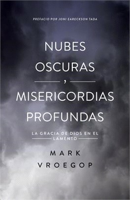 Nubes Oscuras, Misericordia Profunda: Descubre La Gracia de Dios En El Lamento