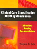 Clinical Care Classification (Ccc) System Manual: A Guide to Nursing Documentation
