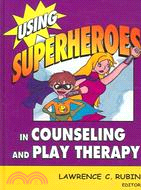 Using Superheros in Counseling and Play Therapy