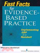 Fast Facts for Evidence-Based Practice: Implementing EBP in a Nutshell