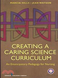 Creating a Caring Science Curriculum: An Emancipatory Pedagogy for Nursing