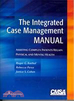 The Integrated Case Management Manual: Assisting Complex Patients Regain Physical and Mental Health