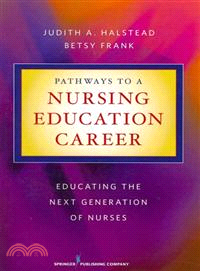 Pathways to a Nursing Education Career:: Educating the Next Generation of Nurses