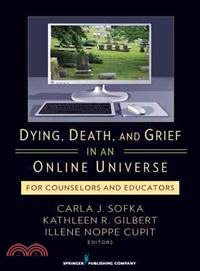Dying, Death, and Grief in an Online Universe ─ For Counselors and Educators