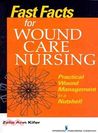 Fast Facts for the Wound Care Nurse: Practical Wound Management in a Nutshell