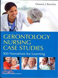 Gerontology Nursing Case Studies: 100 Narratives for Learning