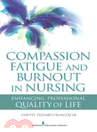 Compassion Fatigue and Burnout in Nursing ─ Enhancing Professional Quality of Life