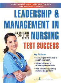 Leadership and Management in Nursing Test Success ─ An Unfolding Case Study Review