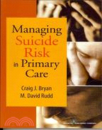 Managing Suicide Risk in Primary Care
