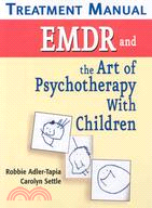 EMDR and the Art of Psychotherapy With Children Treatment Manual