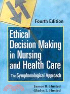 Ethical Decision Making in Nursing and Health Care: The Symphonological Approach