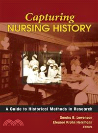 Capturing Nursing History: A Guide to Historical Methods in Research