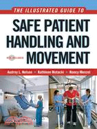 The Illustrated Guide to Safe Patient Handling and Movement