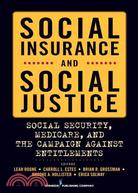 Social Insurance and Social Justice: Social Security, Medicare and the Campaign Against Entitlements