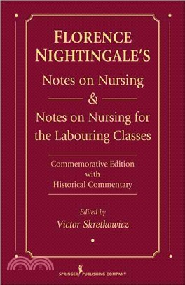 Florence Nightingale's Notes on Nursing & Notes on Nursing for the Labouring Classes ─ Commemorative Edition With Historical Commentary