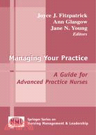 Managing Your Practice: A Guide for Advanced Practice Nurses