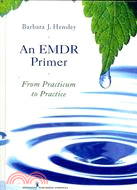 An EMDR Primer: From Practicum to Practice