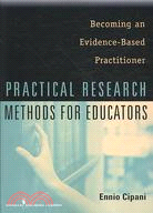 Practical Research Methods for Educators: Becoming an Evidence-Based Practitioner