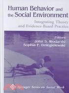 Human Behavior and the Social Environment: Integrating Theory and Evidence-based Practice