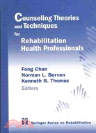 Counseling Theories and Techniques for Rehabilitation Health Professionals