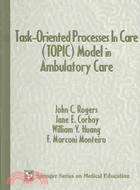 Task-Oriented Processes in Care (TOPIC) Model in Ambulatory Care