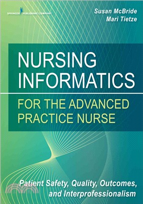 Nursing Informatics for the Advanced Practice Nurse ─ Patient Safety, Quality, Outcomes, and Interprofessionalism