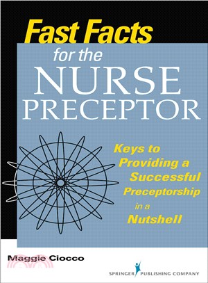 Fast Facts for the Nurse Preceptor ― Keys to a Successful Orientation in a Nutshell