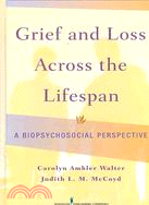 Grief and Loss Across the Lifespan: A Biopsychosocial Perspective