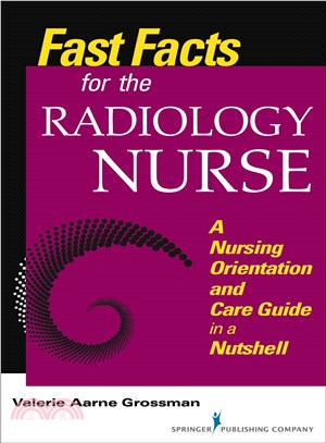 Fast Facts for the Radiology Nurse ─ An Orientation and Nursing Care Guide in a Nutshell