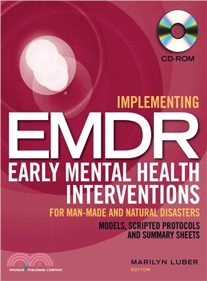 Implementing Emdr Early Mental Health Interventions for Man-made and Natural Disasters (Cd-rom) ― Models, Scripted Protocols and Summary Sheets