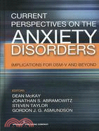 Current Perspectives on the Anxiety Disorders: Implications for DSM-V and Beyond
