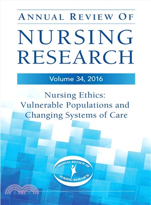 Annual Review Of Nursing Research ─ Nursing Ethics: Vulnerable Populations and Changing Systems of Care