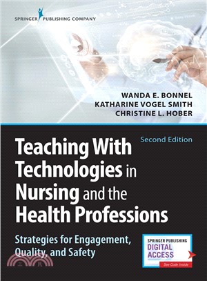 Teaching With Technologies in Nursing and the Health Professions ― Strategies for Engagement, Quality, and Safety