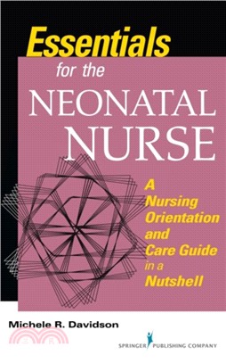 Essentials for the Neonatal Nurse：A Nursing Orientation and Care Guide in a Nutshell