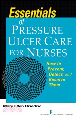 Essentials of Pressure Ulcer Care for Nurses：How to Prevent, Detect, and Resolve Them