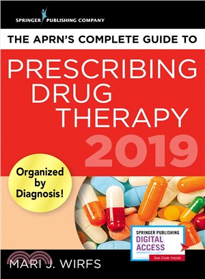 The Aprn's Complete Guide to Prescribing Drug Therapy 2019 ― Implications for Clinicians, Educators, and Leaders