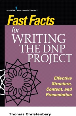 Fast Facts for Writing the DNP Project：Effective Structure, Content, and Presentation