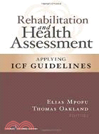 Rehabilitation and Health Assessment:Applying ICF Guidelines