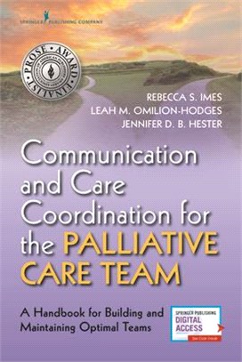 Communication and Care Coordination for the Palliative Care Team ― A Handbook for Building and Maintaining Optimal Teams
