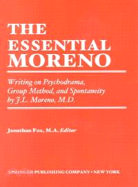 The Essential Moreno ― Writings on Psychodrama, Group Method, and Spontaneity