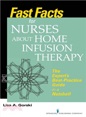 Fast Facts for Nurses About Home Infusion Therapy ─ The Expert Best-Practice Guide in a Nutshell