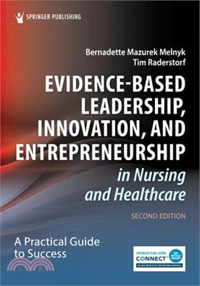Evidence-Based Leadership, Innovation, and Entrepreneurship in Nursing and Healthcare: A Practical Guide for Success