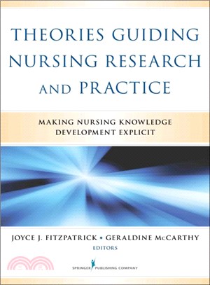 Theories Guiding Nursing Research and Practice ─ Making Nursing Knowledge Development Explicit