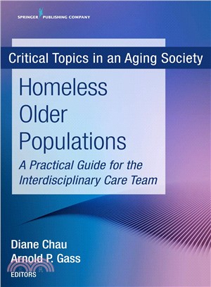 Homeless older populations :  a practical guide for the interdisciplinary care team /