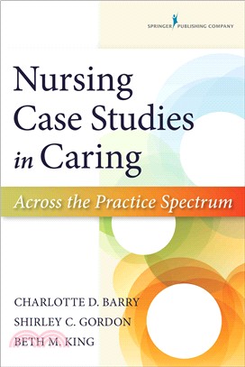 Nursing Case Studies in Caring ─ Across the Practice Spectrum