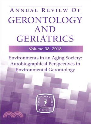 Annual Review of Gerontology and Geriatrics ─ Environments in an Aging Society: Autobiographical Perspectives in Environmental Gerontology