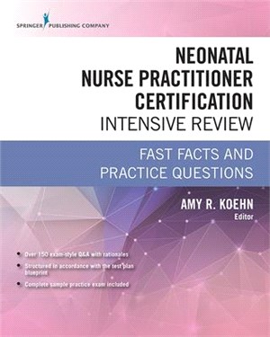 Neonatal Nurse Practitioner Certification Intensive Review ― Fast Facts and Practice Questions