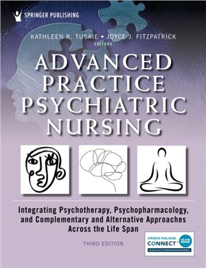 Advanced Practice Psychiatric Nursing：Integrating Psychotherapy, Psychopharmacology, and Complementary and Alternative Approaches Across the Life Span