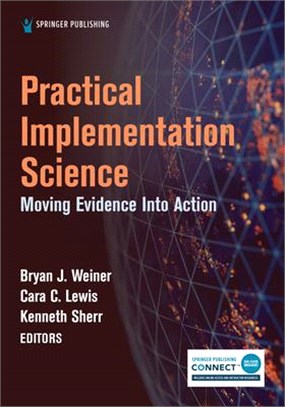 Practical Implementation Science: Moving Evidence Into Action