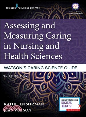 Assessing and Measuring Caring in Nursing and Health Sciences ― Watson Caring Science Guide